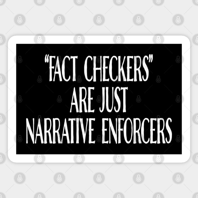 Fact Checkers Are Just Narrative Enforcers Sticker by Rosemarie Guieb Designs